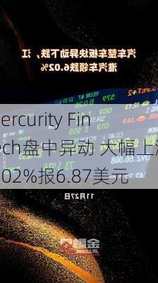 Mercurity Fintech盘中异动 大幅上涨6.02%报6.87美元